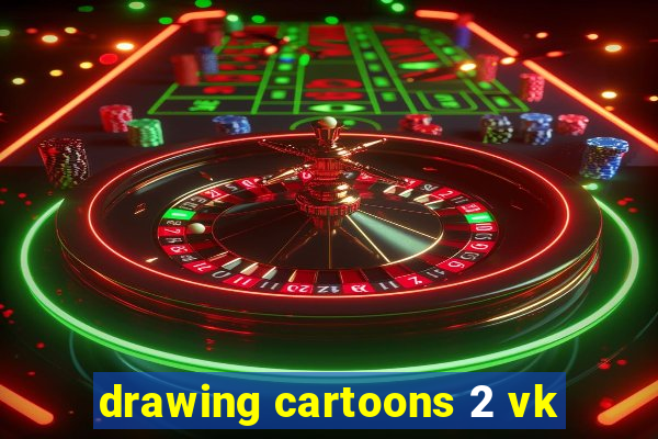 drawing cartoons 2 vk